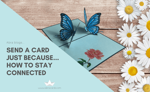 Stay Connected - Send A Greeting Card....Just Because - Abra Cards