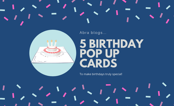 5 birthday pop up cards to make birthdays truly special